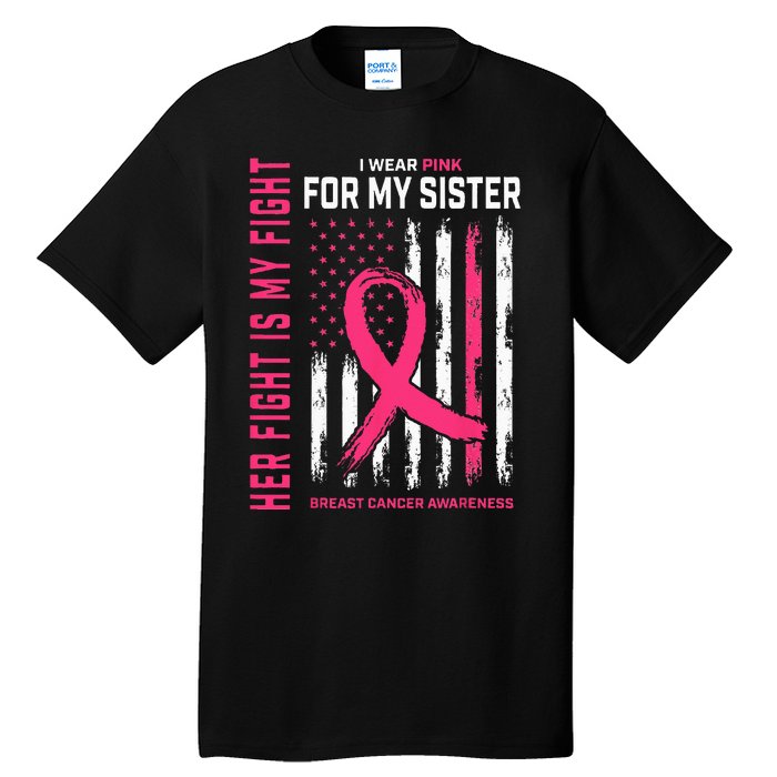 Her Fight Is My Fight I Wear Pink Sister Breast Cancer Flag Tall T-Shirt