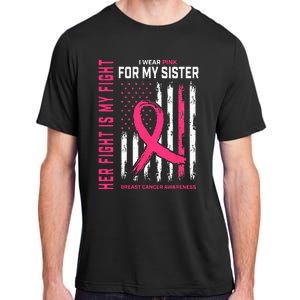 Her Fight Is My Fight I Wear Pink Sister Breast Cancer Flag Adult ChromaSoft Performance T-Shirt