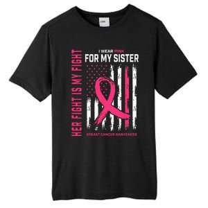 Her Fight Is My Fight I Wear Pink Sister Breast Cancer Flag Tall Fusion ChromaSoft Performance T-Shirt