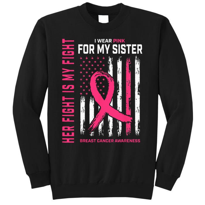 Her Fight Is My Fight I Wear Pink Sister Breast Cancer Flag Tall Sweatshirt