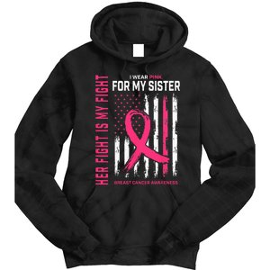 Her Fight Is My Fight I Wear Pink Sister Breast Cancer Flag Tie Dye Hoodie