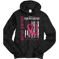 Her Fight Is My Fight I Wear Pink Sister Breast Cancer Flag Tie Dye Hoodie