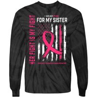 Her Fight Is My Fight I Wear Pink Sister Breast Cancer Flag Tie-Dye Long Sleeve Shirt