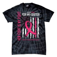 Her Fight Is My Fight I Wear Pink Sister Breast Cancer Flag Tie-Dye T-Shirt