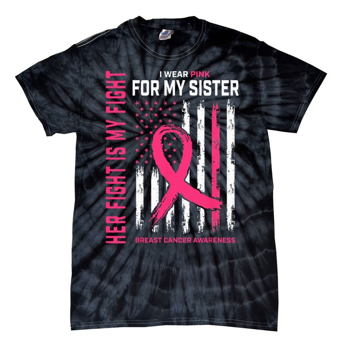 Her Fight Is My Fight I Wear Pink Sister Breast Cancer Flag Tie-Dye T-Shirt