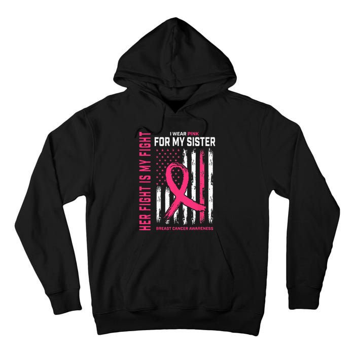 Her Fight Is My Fight I Wear Pink Sister Breast Cancer Flag Tall Hoodie