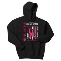 Her Fight Is My Fight I Wear Pink Sister Breast Cancer Flag Kids Hoodie