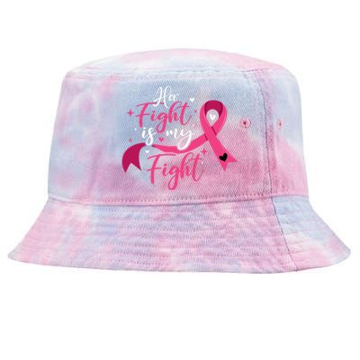 Her Fight Is My Fight Breast Cancer Awareness Tie-Dyed Bucket Hat