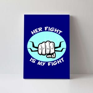 Her Fight Is My Fight Sexual Assault Awareness Month April Gift Canvas