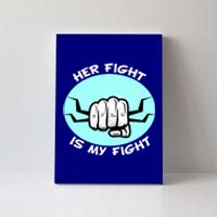 Her Fight Is My Fight Sexual Assault Awareness Month April Gift Canvas