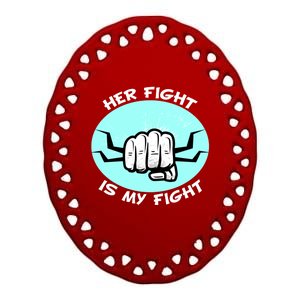 Her Fight Is My Fight Sexual Assault Awareness Month April Gift Ceramic Oval Ornament