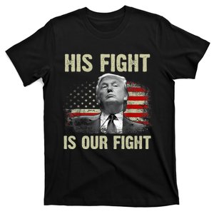 His Fight Is Our Fight Trump 2024 T-Shirt