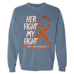 Her Fight Is My Fight Kidney Cancer Awareness Wilms Tumor Garment-Dyed Sweatshirt