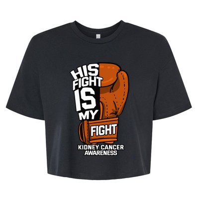 His Fight Is My Fight Kidney Cancer Awareness RCC TCC Gift Bella+Canvas Jersey Crop Tee