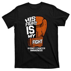 His Fight Is My Fight Kidney Cancer Awareness RCC TCC Gift T-Shirt