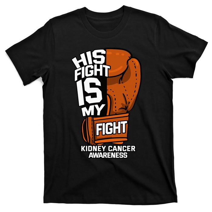 His Fight Is My Fight Kidney Cancer Awareness RCC TCC Gift T-Shirt