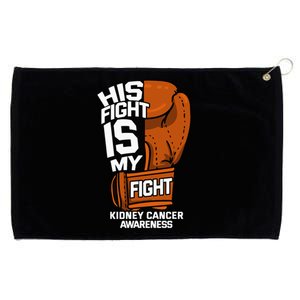 His Fight Is My Fight Kidney Cancer Awareness RCC TCC Gift Grommeted Golf Towel