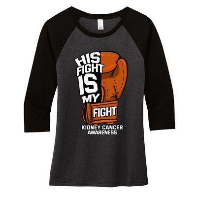 His Fight Is My Fight Kidney Cancer Awareness RCC TCC Gift Women's Tri-Blend 3/4-Sleeve Raglan Shirt