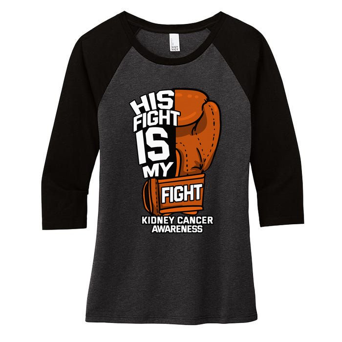 His Fight Is My Fight Kidney Cancer Awareness RCC TCC Gift Women's Tri-Blend 3/4-Sleeve Raglan Shirt