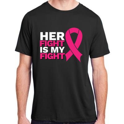 Her Fight Is My Fight Breast Cancer Awareness Family Support Great Gift Adult ChromaSoft Performance T-Shirt