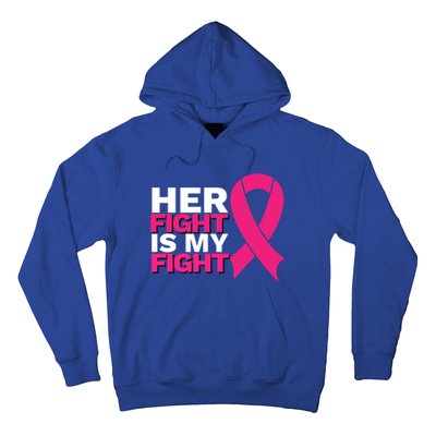 Her Fight Is My Fight Breast Cancer Awareness Family Support Great Gift Hoodie