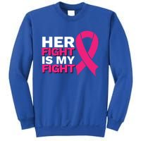 Her Fight Is My Fight Breast Cancer Awareness Family Support Great Gift Sweatshirt