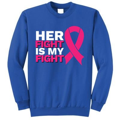 Her Fight Is My Fight Breast Cancer Awareness Family Support Great Gift Sweatshirt