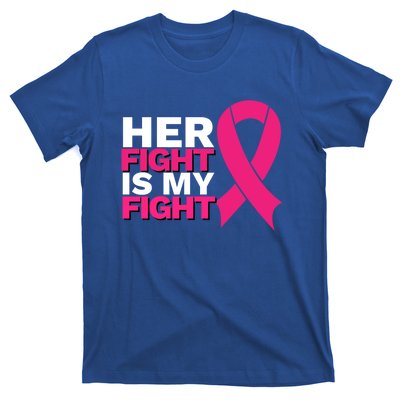 Her Fight Is My Fight Breast Cancer Awareness Family Support Great Gift T-Shirt