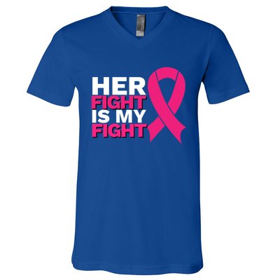 Her Fight Is My Fight Breast Cancer Awareness Family Support Great Gift V-Neck T-Shirt