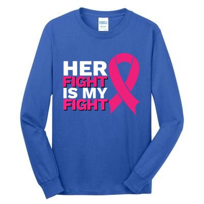 Her Fight Is My Fight Breast Cancer Awareness Family Support Great Gift Tall Long Sleeve T-Shirt