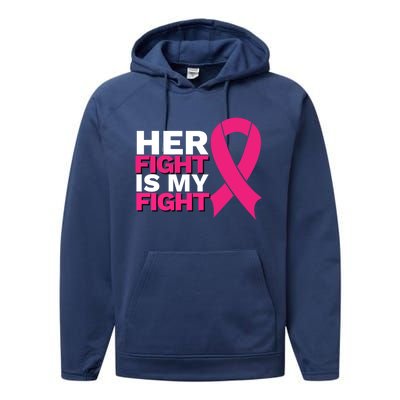 Her Fight Is My Fight Breast Cancer Awareness Family Support Great Gift Performance Fleece Hoodie