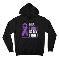 His Fight is my Fight Pancreatic Cancer Awareness  Hoodie