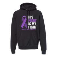 His Fight is my Fight Pancreatic Cancer Awareness  Premium Hoodie