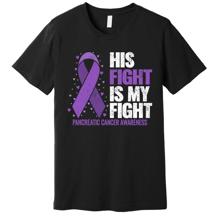 His Fight is my Fight Pancreatic Cancer Awareness  Premium T-Shirt