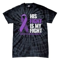 His Fight is my Fight Pancreatic Cancer Awareness  Tie-Dye T-Shirt