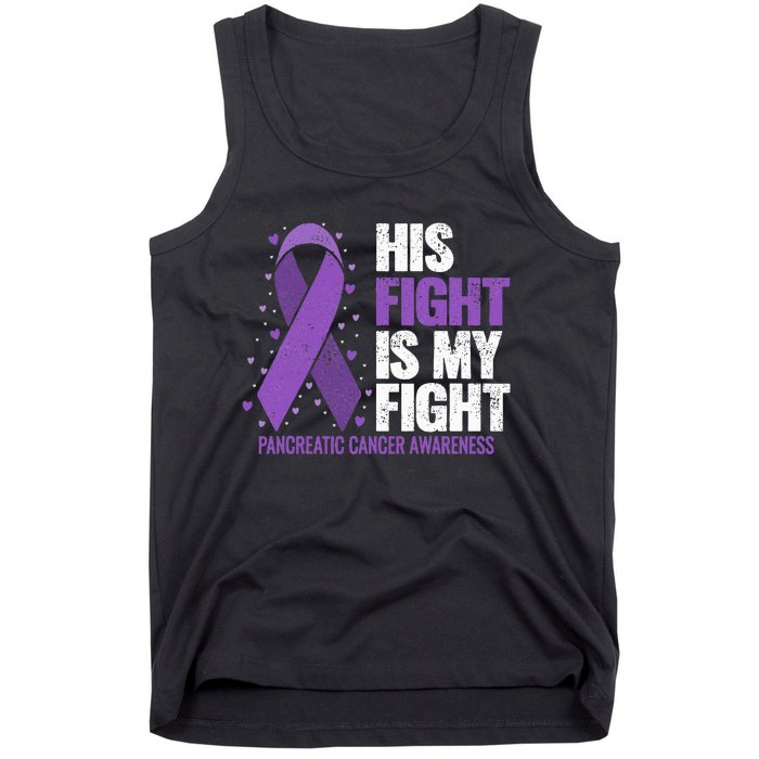 His Fight is my Fight Pancreatic Cancer Awareness  Tank Top