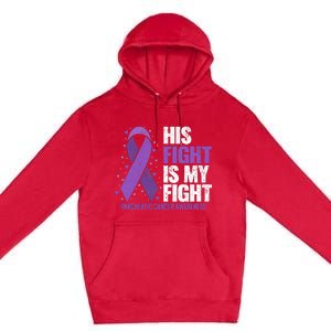 His Fight is my Fight Pancreatic Cancer Awareness  Premium Pullover Hoodie