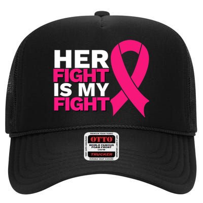 Her Fight Is My Fight Breast Cancer Awareness Family Support High Crown Mesh Back Trucker Hat