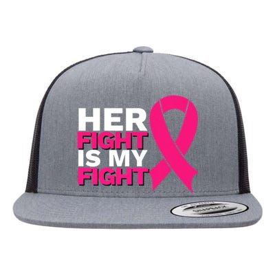 Her Fight Is My Fight Breast Cancer Awareness Family Support Flat Bill Trucker Hat