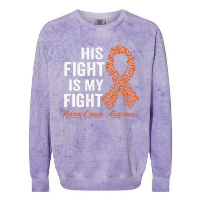 His Fight Is My Fight Orange Ribbon Kidney Cancer Awareness Colorblast Crewneck Sweatshirt