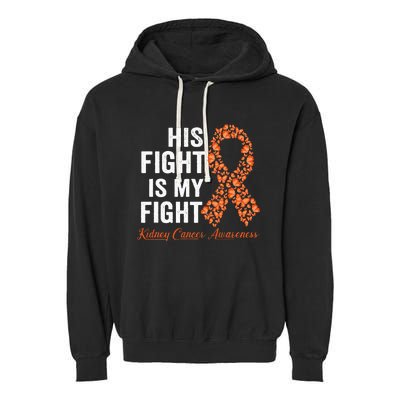 His Fight Is My Fight Orange Ribbon Kidney Cancer Awareness Garment-Dyed Fleece Hoodie