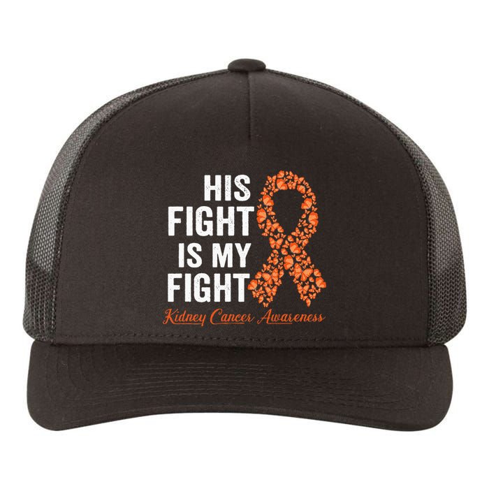 His Fight Is My Fight Orange Ribbon Kidney Cancer Awareness Yupoong Adult 5-Panel Trucker Hat