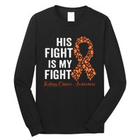 His Fight Is My Fight Orange Ribbon Kidney Cancer Awareness Long Sleeve Shirt