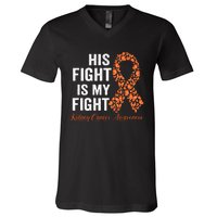 His Fight Is My Fight Orange Ribbon Kidney Cancer Awareness V-Neck T-Shirt