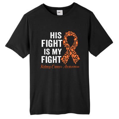 His Fight Is My Fight Orange Ribbon Kidney Cancer Awareness Tall Fusion ChromaSoft Performance T-Shirt