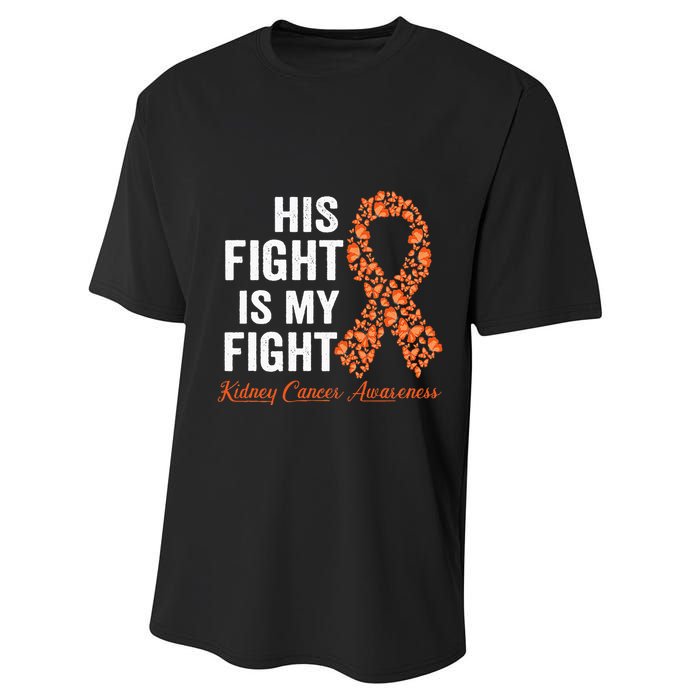 His Fight Is My Fight Orange Ribbon Kidney Cancer Awareness Performance Sprint T-Shirt