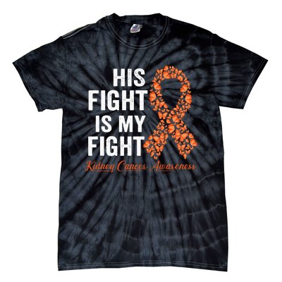 His Fight Is My Fight Orange Ribbon Kidney Cancer Awareness Tie-Dye T-Shirt