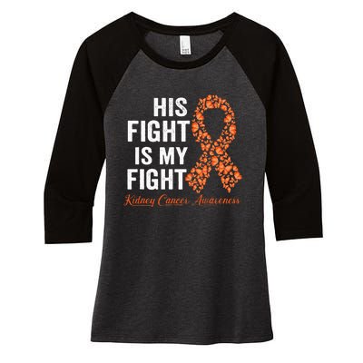 His Fight Is My Fight Orange Ribbon Kidney Cancer Awareness Women's Tri-Blend 3/4-Sleeve Raglan Shirt