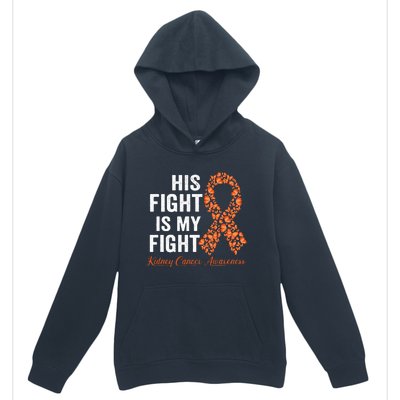 His Fight Is My Fight Orange Ribbon Kidney Cancer Awareness Urban Pullover Hoodie