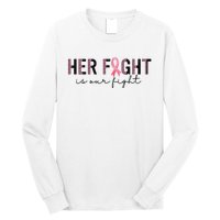 Her Fight Is Our Fight Breast Cancer Long Sleeve Shirt